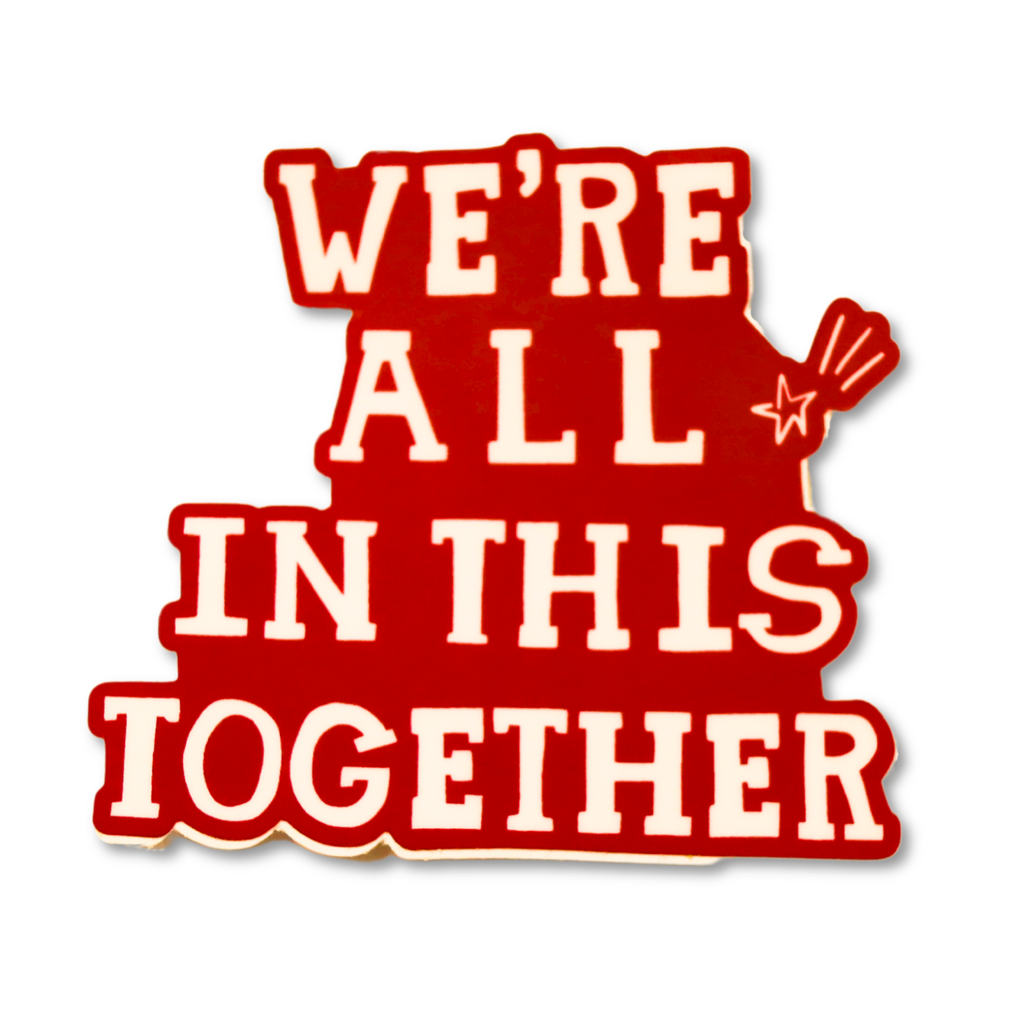 We're All in This Together Sticker